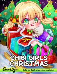 Chibi Girls Christmas Coloring Book: Coloring Book with Kawaii Chibi Girls, Christmas Scenes, Holiday Adventures and More!