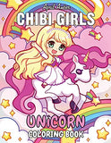 Chibi Girls Unicorn Coloring Book: For Kids, Cute Kawaii Girls With Their Unicorn Friends Set In Fantasy Anime Manga Scenes