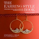 The Earring Style Book: Making Designer Earrings, Capturing Celebrity Style, and Getting the Look for Less