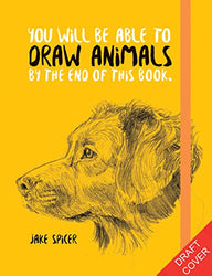 You Will Be Able to Draw Animals by the End of this Book
