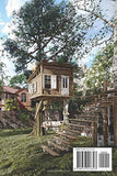 Treehouse Project: Treehouse Plan For Your Childhood: How to Build a Treehouse