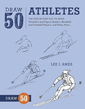 Draw 50 Athletes: The Step-by-Step Way to Draw Wrestlers and Figure Skaters, Baseball and