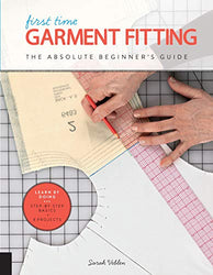First Time Garment Fitting: The Absolute Beginner's Guide - Learn by Doing * Step-by-Step Basics + 8 Projects