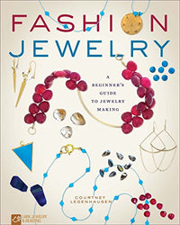 Fashion Jewelry: A Beginner's Guide to Jewelry Making