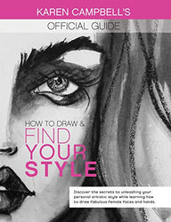 How to Draw and Find Your Style!: Discover the Secret to Unleashing Your Personal Artistic Style While Learning How to Draw Fabulous Female Faces and Hands! ... Campbell's Official Drawing Guide Book 1)