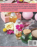 Homemade Organic Bath and Shower Products ***Large Print Edition***: DIY All-Natural Bath Salts, Bath Milks, Bath Bombs, Shower Gels, Bubble Baths, Bath Teas, Body Scrubs and Suds