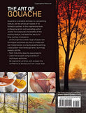 The Art of Gouache: An Inspiring and Practical Guide to Painting with This Exciting Medium