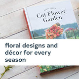 Floret Farm's Cut Flower Garden: Grow, Harvest, and Arrange Stunning Seasonal Blooms (Gardening Book for Beginners, Floral Design and Flower Arranging Book)