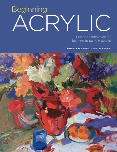 Portfolio: Beginning Acrylic: Tips and techniques for learning to paint in acrylic