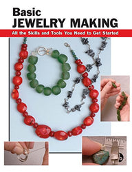 Basic Jewelry Making: All the Skills and Tools You Need to Get Started (How To Basics)