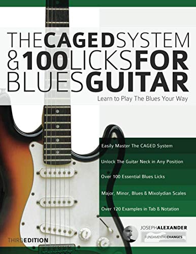 The CAGED System and 100 Licks for Blues Guitar: Learn To Play The Blues Your Way (Play Blues Guitar)