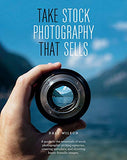 Take Stock Photography that Sells: Earn a living doing what you love