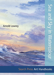 Sea and Sky in Watercolour (Art Handbooks)