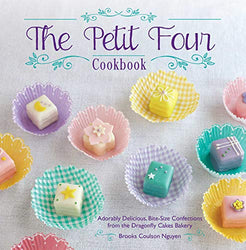 The Petit Four Cookbook: Adorably Delicious, Bite-Size Confections from the Dragonfly Cakes Bakery