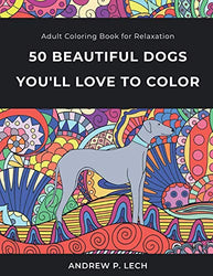 Adult Coloring Book for Relaxation: 50 Beautiful Dogs You'll Love to Color