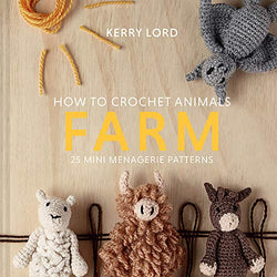 How to Crochet Animals: Farm: 25 Mini Menagerie Patterns (Volume 8) (Edward’s Menagerie)