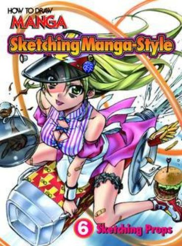 How To Draw Manga: Sketching Manga-Style Volume 5: Sketching Props