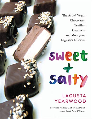 Sweet + Salty: The Art of Vegan Chocolates, Truffles, Caramels, and More from Lagusta's Luscious