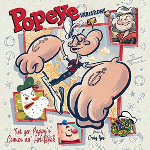 POPEYE VARIATIONS: NOT YER PAPPY’S COMICS AN’ ART BOOK