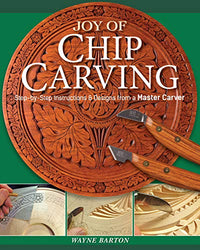 Joy of Chip Carving: Step-by-Step Instructions & Designs from a Master Carver (Fox Chapel Publishing) Includes Barton Capitals & Foliated Alphabet Templates Never Before Published & a Gallery of Work