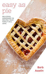 Easy as Pie: Delicious Homemade Pie Recipes Your Family Will Love
