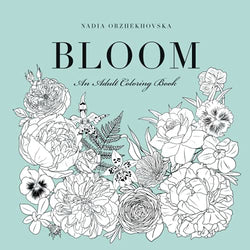 Bloom - An Adult Coloring Book: Featuring Beautiful Flowers and Floral Designs for Stress Relief and Relaxation