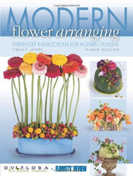 Modern Flower Arranging: Step-by-step Instructions for Modern Design