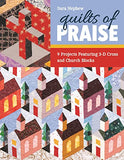 Quilts of Praise: 9 Projects Featuring 3D Cross & Church Blocks