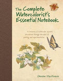 The Complete Watercolorist's Essential Notebook: A treasury of watercolor secrets discovered through decades of painting and experimentation