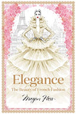 Elegance: The Beauty of French Fashion (Megan Hess: The Masters of Fashion)