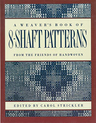 A Weaver's Book of 8-Shaft Patterns: From the Friends of Handwoven