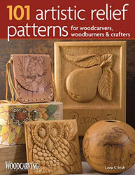 101 Artistic Relief Patterns for Woodcarvers, Woodburners & Crafters (Fox Chapel Publishing) Small Relief-Carving Designs, Easy-to-Follow Instructions & Detailed Photos (Woodcarving Illustrated Books)