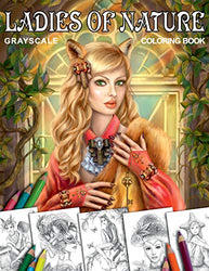 Coloring book Ladies of Nature. Grayscale: Coloring Book for Adults