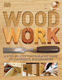 Woodwork: A Step-by-Step Photographic Guide to Successful Woodworking