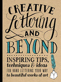 Creative Lettering and Beyond: Inspiring tips, techniques, and ideas for hand lettering your way to beautiful works of art (Creative...and Beyond)