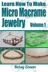 Learn How To Make Micro Macrame Jewelry: Learn how you can start making Micro Macramé jewelry quickly and easily!