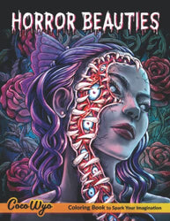 Horror Beauties Coloring Book: A Coloring Book for Adults Features Beauties in Horror Style, Gore & Spine-Chilling Illustrations (Horror Collection of Coco Wyo)