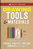 Artist Toolbox: Drawing Tools & Materials: A practical guide to graphite, charcoal, colored pencil, and more