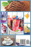 Healthy Frozen Dessert Recipes: No Sugar Added! Ice Pops, Slushes, Sorbet, Treats on Sticks, Frozen Yogurt, Frozen drinks, Pies, Bars, Parfaits and More