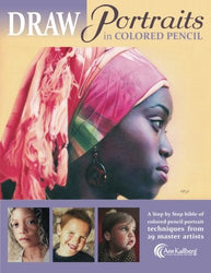DRAW Portraits in Colored Pencil: The Ultimate Step by Step Guide