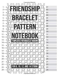 Friendship Bracelet Pattern Notebook: Templates for up to 14 string friendship bracelet patterns