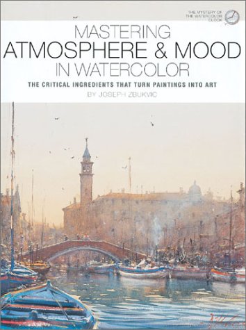 Mastering Atmosphere & Mood in Watercolor: The Critical Ingredients That Turn Paintings into Art