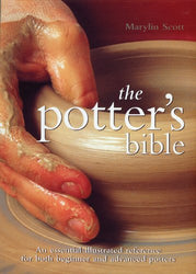 Potter's Bible: An Essential Illustrated Reference for both Beginner and Advanced Potters (Artist/Craft Bible Series)