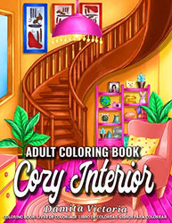 Cozy Interiors: An Adult Coloring Book for Relaxation Featuring Inspirational Interior Home Designs, Lovely Room Ideas, and Beautiful Home Decorations | Perfect Gift Ideas for Men & Women
