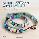 Artful Handmade Wrap Bracelets: A Complete Guide to Creating Sophisticated Braided Jewelry Incorporating Precious Metals and Stones