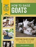 How to Raise Goats: Third Edition, Everything You Need to Know: Breeds, Housing, Health and Diet, Dairy and Meat, Kid Care (FFA)