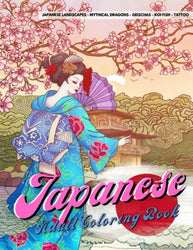 Japanese Coloring Book: Adult Coloring Book with Asian Art, Japanese Garden, Geisha, Dragon Koi Carp Fish and Tattoo Coloring Books For Tween and Adults