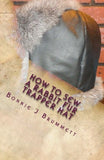 How to Sew a Rabbit Fur Trapper Hat (Fur Crafting: A Forgotten Tradition) (Volume 2)