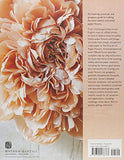 The Fine Art of Paper Flowers: A Guide to Making Beautiful and Lifelike Botanicals