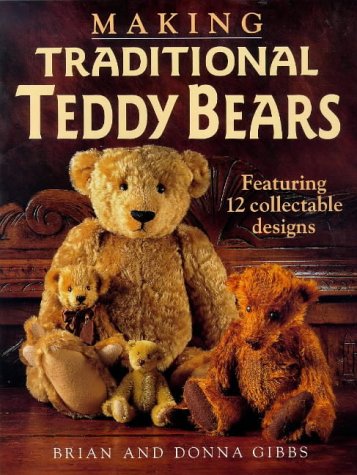 Making Traditional Teddy Bears: Featuring 12 Collectible Designs